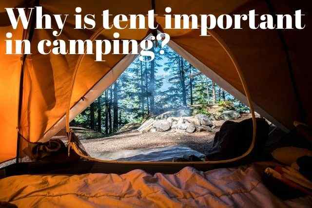Why tent is important in camping?