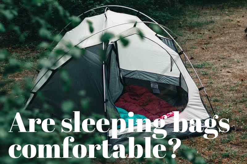 are sleeping bags comfortable