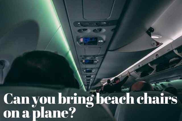 can you bring beach chairs on a plane?